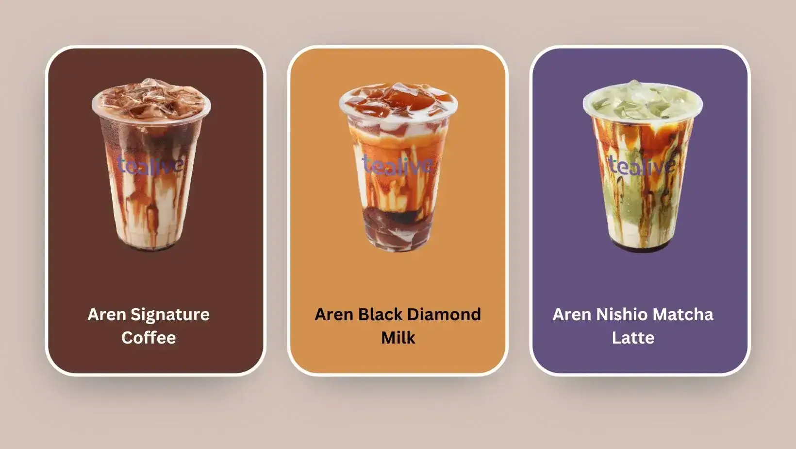 Aren Black Diamond Milk, Aren Nishio Matcha Latte, Aren Signature Coffee in Aren palm sugar category at Tealive menu Malaysia