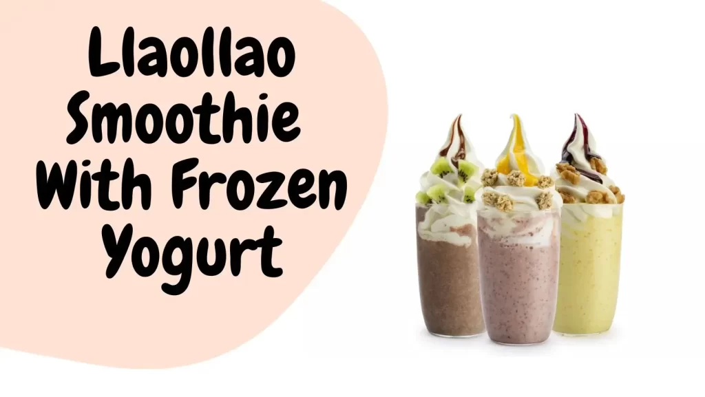 Llaollao Smoothie with Frozen Yogurt Category