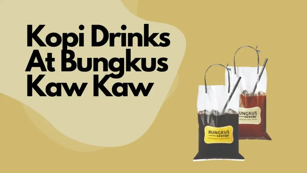 Kopi Drinks At Bungkus Kaw Kaw