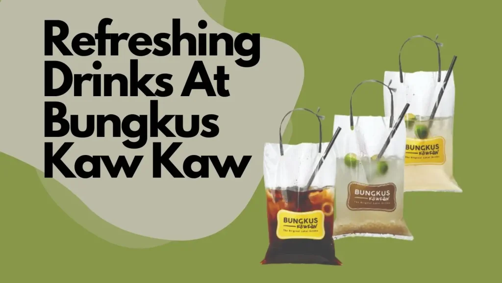 Refreshing Drinks At Bungkus Kaw Kaw