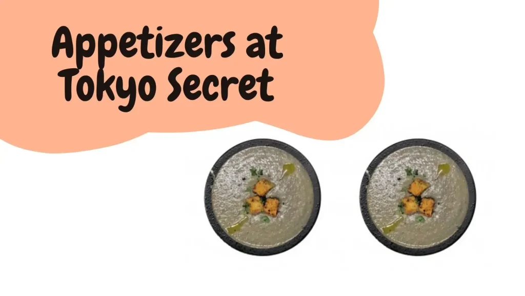 Appetizers at Tokyo Secret